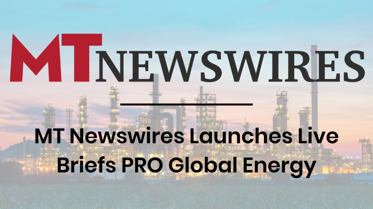 MT Newswires Launches Real-Time Commodities Coverage of Global Energy Markets